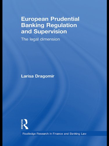 European Prudential Banking Regulation and Supervision: The Legal Dimension (Routledge Research in Finance and Banking Law)