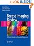 Breast Imaging Review: A Quick Guide to Essential Diagnoses