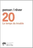 Revue penser/r�ver n 20 - le temps du trouble