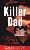 Killer Dad: Husband. Father. Murderer.
