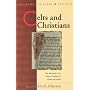 Celts and Christians: New Approaches to the Religious Traditions of Britain and Ireland (University of Wales Press - Religion, Culture, and Society)