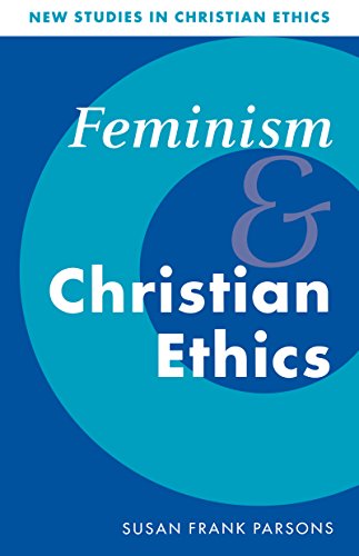 Feminism and Christian Ethics (New Studies in Christian Ethics)