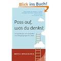 Pass auf, was du denkst: So beeinﬂussen Ihre Gedanken und �berzeugungen Ihr Leben: So beeinflussen Ihre Gedanken und �berzeugungen Ihr Leben