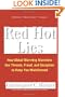 Red Hot Lies: How Global Warming Alarmists Use Threats, Fraud, and Deception to Keep You Misinformed