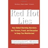 Red Hot Lies: How Global Warming Alarmists Use Threats, Fraud, and Deception to Keep You Misinformedby Christopher C. Horner
