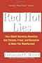 Red Hot Lies: How Global Warming Alarmists Use Threats, Fraud, and Deception to Keep You Misinformed