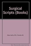 Surgical scripts : master surgeons think aloud about 43 common surgical problems