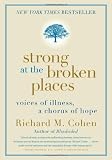 Strong at the Broken Places: Voices of Illness, a Chorus of Hope