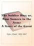 The Soldier Boy; or, Tom Somers in the Army A Story of the Great Rebellion