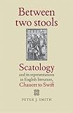 Between two stools : scatology and its representations in English literature, Chaucer to Swift