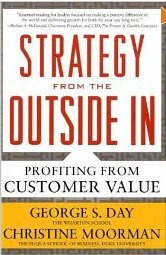 Strategy From The Outside In: Profiting From Customer Value
