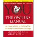 You: The Owner's Manual, An Insider's Guide to the Body that Will Make You Healthier and Younger