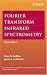 Fourier Transform Infrared Spectrometry (chemical Analysis: A Series Of Monographs On Analytical Chemistry And Its Applications)