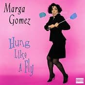 Hung Like a Fly | [Marga Gomez]