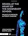 Drama at the Heart of the Secondary School: Projects to Promote Authentic Learning