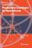 Physikalische Grundlagen der Materialkunde (Springer-Lehrbuch) - G&uuml;nter Gottstein