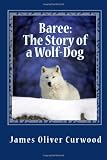 Baree: The Story of a Wolf-Dog