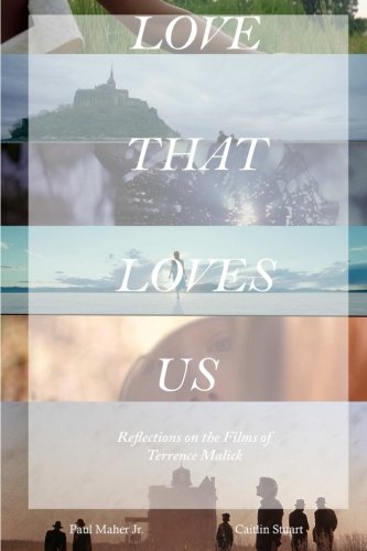 Love That Loves Us: Reflections on the Films of Terrence Malick