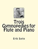 Trois Gymnopediesfor Flute and Piano Trois Gymnopediesfor Flute and Piano