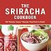 Books : The Sriracha Cookbook: 50 "Rooster Sauce" Recipes that Pack a Punch [Hardcover]