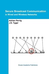 Secure Broadcast Communication: in Wired and Wireless Networks
