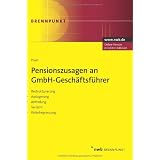 Pensionszusagen an GmbH-Gesch�ftsf�hrer. Restrukturierung. Auslagerung. Abfindung. Verzicht. Risikobegrenzung. (NWB Brennpunkt): Restrukturierung, Auslagerung, Abfindung, Verzicht, Risikobegrenzungvon "J�rgen Pradl"