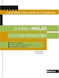 Le thème d'anglais en classes préparatoires : Eviter les pièges, Consolider ses connaissances, S'entraîner au thème