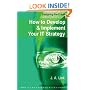Designing the Future: How to Develop and Implement Your IT Strategy