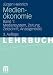 Medien�konomie: Band 1: Mediensystem, Zeitung, Zeitschrift, Anzeigenblatt