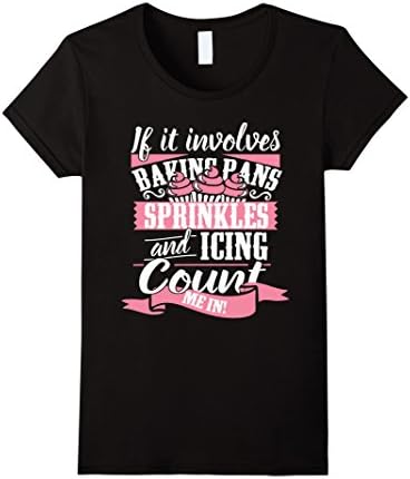 Women's Funny Baking T shirt - Baker, Pans, Sprinkles, Icing Shirt Medium Black
