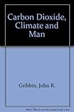 Carbon dioxide : the climate and man