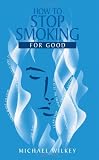 How to Stop Smoking: For Good