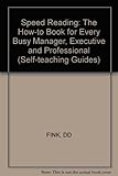 Speedreading : the how-to book for every busy manager, executive, and professional