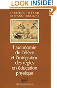 Autonomie de l'�l�ve et l'int�gration des r�gles en �ducation physique (L')