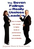 The Seven Failings of Really Useless Leaders