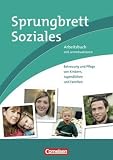 Produkt-Bild: Sprungbrett Soziales - Sozialassistent/in: Betreuung und Pflege von Kindern, Jugendlichen und Familien: Arbeitsbuch mit Lernsituationen: Lernsituationen aus dem Berufsalltag. Arbeitsbuch