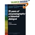 75 Years of Chromatography (Journal of chromatography library) by Leslie S. Ettre and Albert Zlatkis