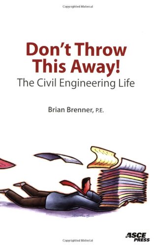 Don't Throw This Away!: The Civil Engineering Life