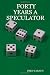 FORTY YEARS A SPECULATOR