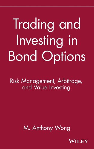 Trading and Investing in Bond Options: Risk Management, Arbitrage, and Value Investing
