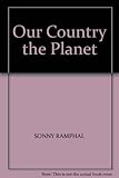 Our country, the planet : forging a partnership for survival