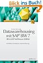 Datawarehousing mit SAP BW 7. BI in SAP NetWeaver 2004s. Architektur, Konzeption, Implementierung