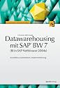 Datawarehousing mit SAP BW 7. BI in SAP NetWeaver 2004s. Architektur, Konzeption, Implementierung