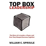 top box leadership the story of a leader a team and how they shaped success together