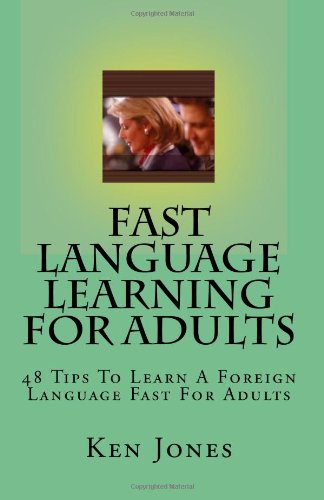fast language learning for adults 48 tips to learn a foreign language fast for adults