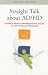 Straight Talk About AD/HD: A Guide To Attention Deficit/Hyperactivity Disorder for Irish Parents and Professionals