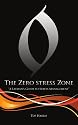 The Zero Stress Zone: "A Layman's Guide to Stress Management"