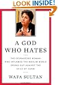 A God Who Hates: The Courageous Woman Who Inflamed the Muslim World Speaks Out Against the Evils of Radical Islam