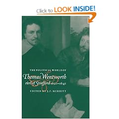 The Political World of Thomas Wentworth, Earl of Strafford, 1621-1641