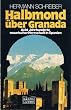 Halbmond �ber Granada. Acht Jahrhunderte maurischer Herrschaft in Spanien.